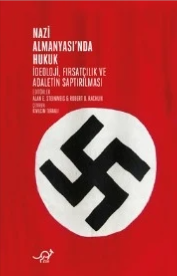 Nazi Almanyası’nda hukuk : ideoloji, fırsatçılık ve adaletin saptırılması